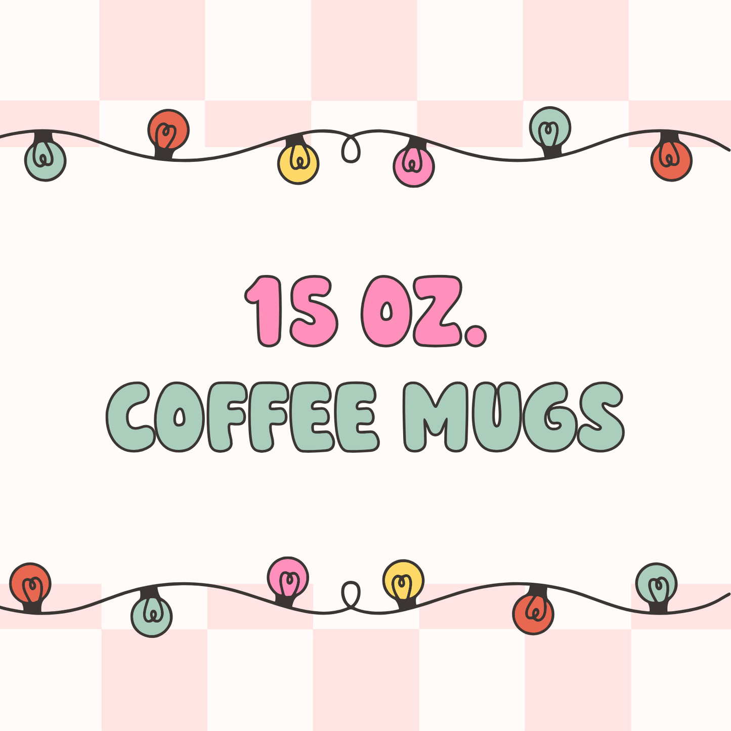 15 oz Coffee Mugs