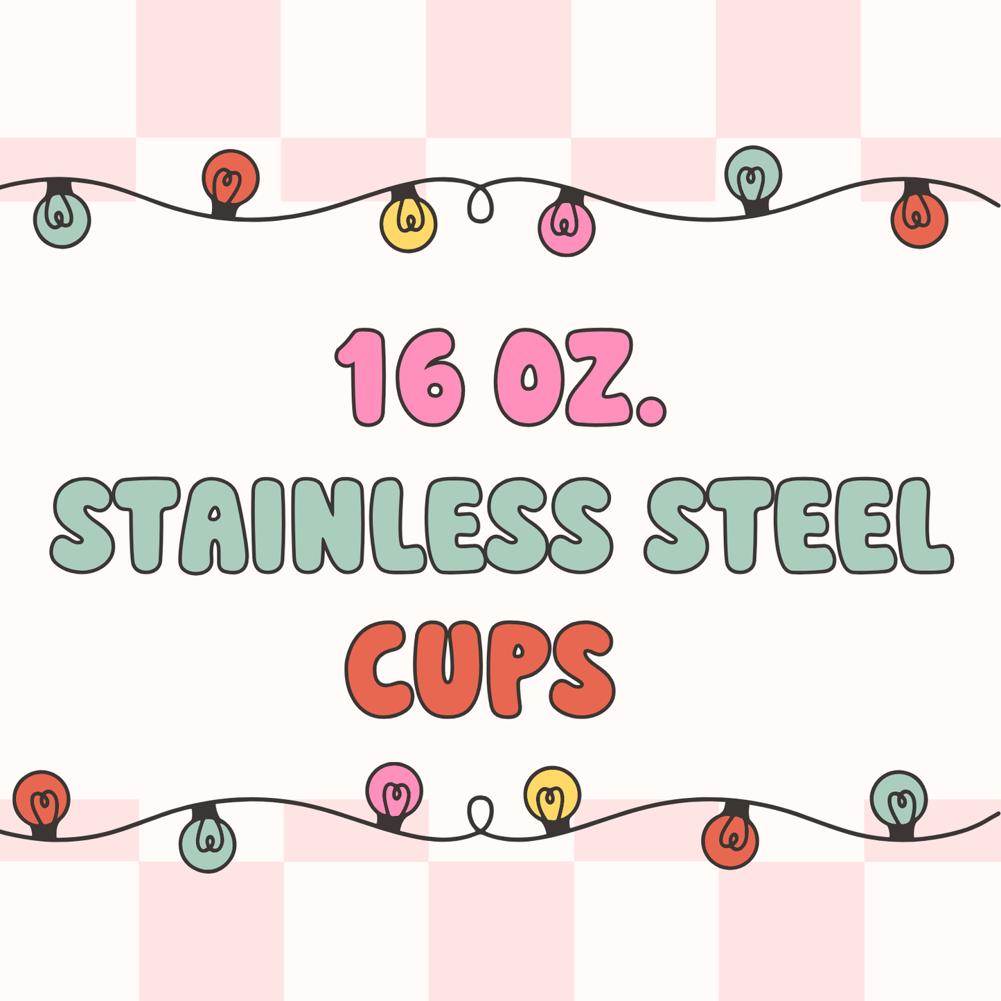 16 oz. Stainless Steel Cups