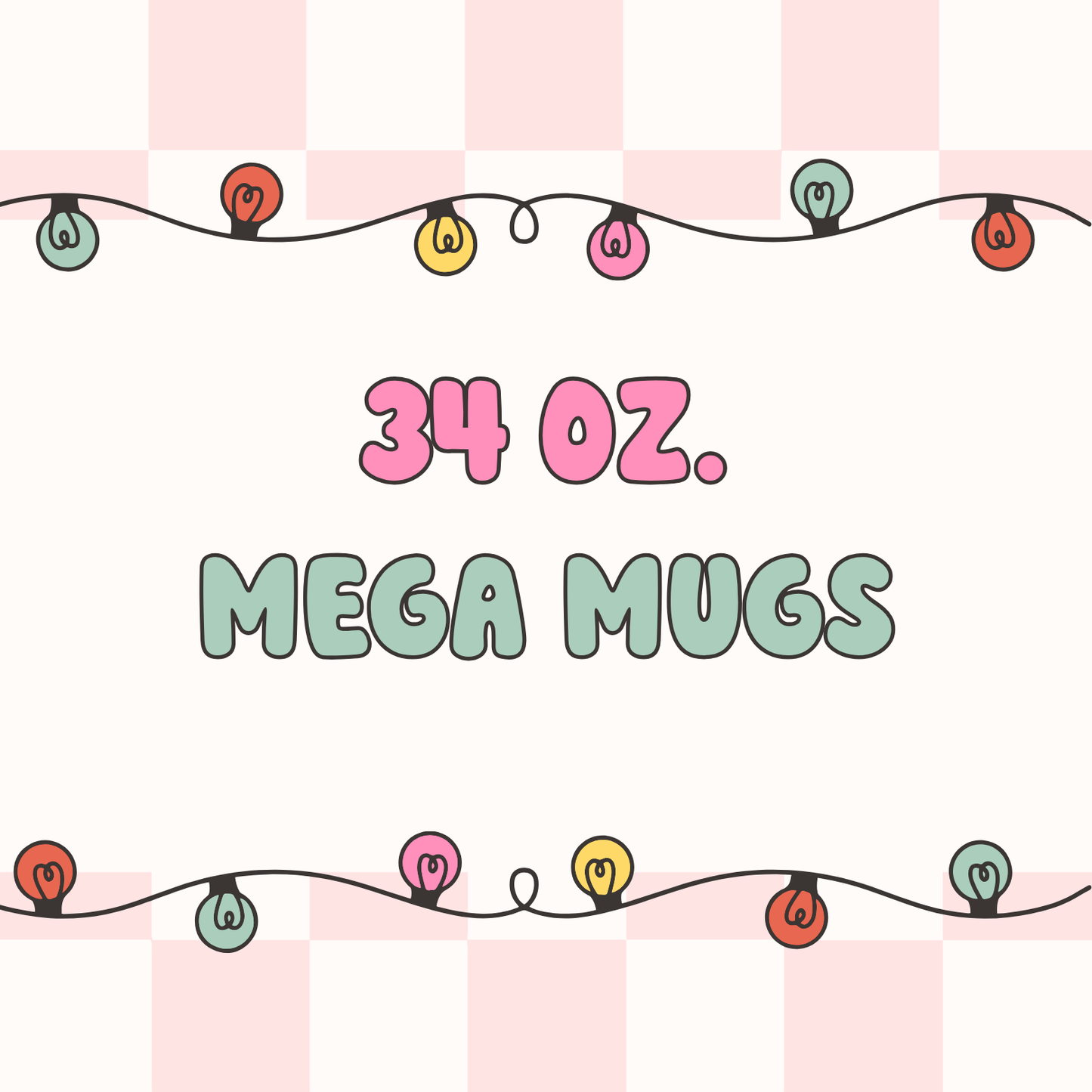 34 oz. Mega Mugs