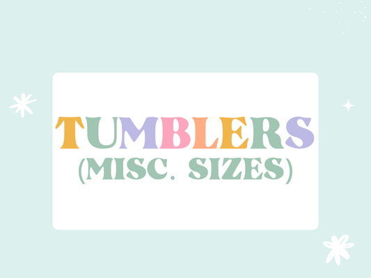 Tumblers (Misc. Sizes)