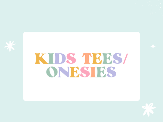 Kids Tees/Onesies