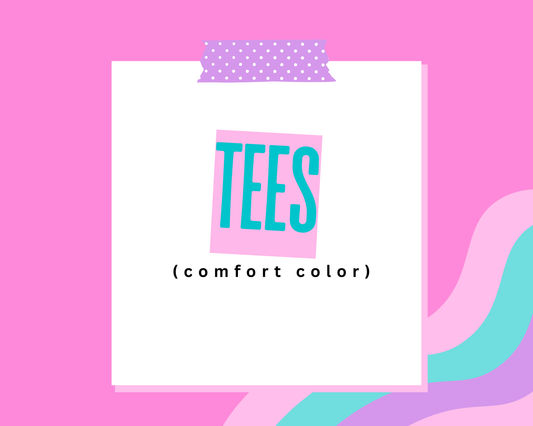 Tees - Comfort Color