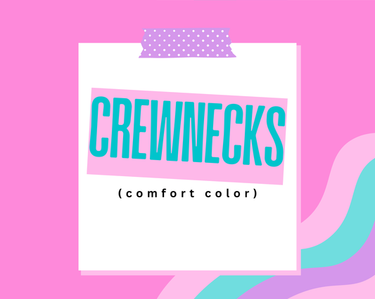 Comfort Color Crewnecks