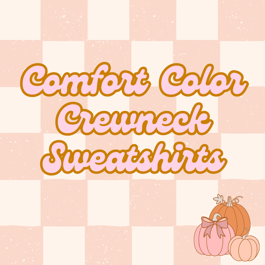 Comfort Color Crewnecks