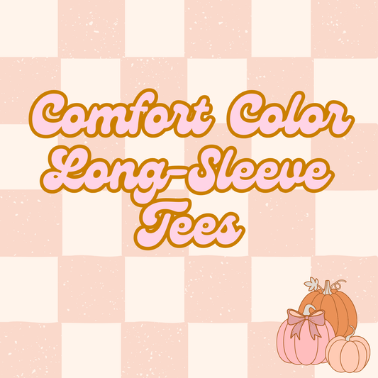 Long Sleeve Tees - Comfort Color
